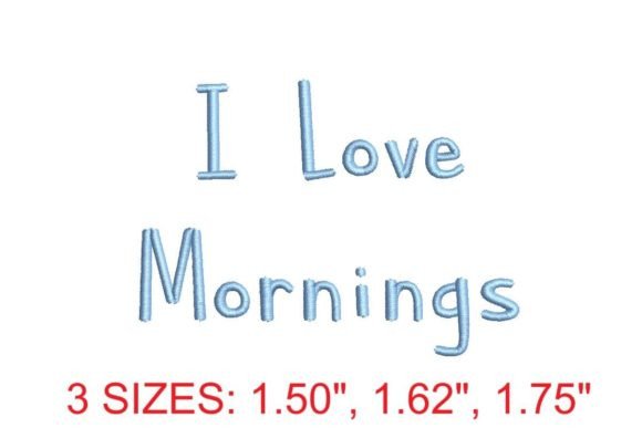 I Love Mornings Embroidery Font for Holiday Gifts